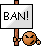 BAN!